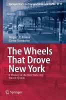 Roess, Roger P., Sansone, Gene - The Wheels That Drove New York: A History of the New York City Transit System (Springer Tracts on Transportation and Traffic) - 9783642304835 - V9783642304835
