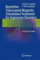 Paul B Fitzgerald - Repetitive Transcranial Magnetic Stimulation Treatment for Depressive Disorders - 9783642364662 - V9783642364662