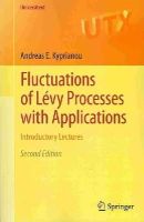 Andreas E. Kyprianou - Fluctuations of Lévy Processes with Applications: Introductory Lectures (Universitext) - 9783642376313 - V9783642376313
