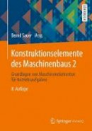 Bernd Sauer (Ed.) - Konstruktionselemente des Maschinenbaus 2: Grundlagen von Maschinenelementen für Antriebsaufgaben (Springer-Lehrbuch) - 9783642395024 - V9783642395024