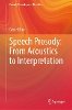 Daniel (Universite de Provence) Hirst - Speech Prosody: From Acoustics to Interpretation (Prosody, Phonology and Phonetics) - 9783642407710 - V9783642407710