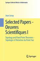 Jean Leray - Selected Papers - Oeuvres Scientifiques I: Topology and Fixed Point Theorems Topologie et Théorème du Point Fixe  Topologie et Théorème du Point Fixe ... in Mathematics) (English and French Edition) - 9783642418471 - V9783642418471