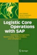 Jens Kappauf - Logistic Core Operations with SAP: Inventory Management, Warehousing, Transportation, and Compliance - 9783642435935 - V9783642435935
