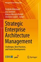 Frederik Ahlemann (Ed.) - Strategic Enterprise Architecture Management: Challenges, Best Practices, and Future Developments (Management for Professionals) - 9783642443800 - V9783642443800