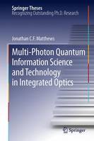 Jonathan C. F. Matthews - Multi-Photon Quantum Information Science and Technology in Integrated Optics (Springer Theses) - 9783642444982 - V9783642444982
