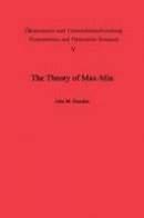 J. M. Danskin - The Theory of Max-Min and its Application to Weapons Allocation Problems (Ökonometrie und Unternehmensforschung   Econometrics and Operations Research) - 9783642460944 - V9783642460944