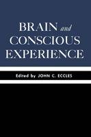 Sir John C. Eccles (Ed.) - Brain and Conscious Experience: Study Week September 28 to October 4, 1964, of the Pontificia Academia Scientiarum - 9783642491702 - V9783642491702