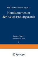 Ludwig Mirre - Handkommentar der Reichssteuergeseße: Band II Das Körperschaftsteuergeseß vom 16. Oktober 1934 (German Edition) - 9783642525315 - V9783642525315