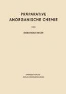 Horstmar Hecht - Präparative Anorganische Chemie (German Edition) - 9783642528286 - V9783642528286