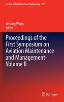 Jinsong Wang (Ed.) - Proceedings of the First Symposium on Aviation Maintenance and Management-Volume II (Lecture Notes in Electrical Engineering) - 9783642542329 - V9783642542329