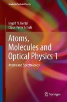 Ingolf V. Hertel - Atoms, Molecules and Optical Physics 1: Atoms and Spectroscopy (Graduate Texts in Physics) - 9783642543210 - V9783642543210