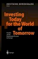 Deutsche Bundesbank (Ed.) - Investing Today for the World of Tomorrow: Studies on the Investment Process in Europe - 9783642625237 - V9783642625237