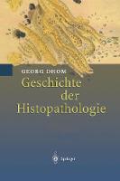 Georg Dhom - Geschichte der Histopathologie (German Edition) - 9783642631733 - V9783642631733