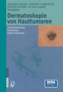 A Blum (Ed.) - Dermatoskopie von Hauttumoren: Auflichtmikroskopie  -  Dermoskopie  -  Digitale Bildanalyse (German Edition) - 9783642632686 - V9783642632686