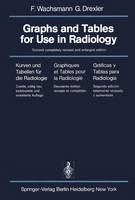 Wachsmann, F., Drexler, G. - Graphs and Tables for Use in Radiology / Kurven und Tabellen für die Radiologie / Graphiques et Tables pour la Radiologie / Gráficas y Tablas para ... (English, French and Spanish Edition) - 9783642678981 - V9783642678981