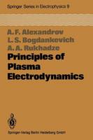 A. F. Alexandrov - Principles of Plasma Electrodynamics (Springer Series in Electronics and Photonics) (Volume 9) - 9783642692499 - V9783642692499