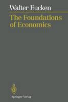 Walter Eucken - The Foundations of Economics: History and Theory in the Analysis of Economic Reality - 9783642773204 - V9783642773204
