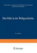 L Lewin - Die Gifte in der Weltgeschichte: Toxikologische, Allgemeinverständliche Untersuchungen der Historischen Quellen - 9783642900402 - V9783642900402