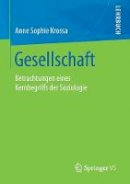 Anne Sophie Krossa - Gesellschaft: Betrachtungen Eines Kernbegriffs Der Soziologie - 9783658008949 - V9783658008949