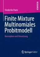 Friederike Paetz - Finite Mixture Multinomiales Probitmodell: Konzeption Und Umsetzung - 9783658026615 - V9783658026615