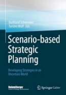 Burkhard Schwenker (Ed.) - Scenario-based Strategic Planning: Developing Strategies in an Uncertain World - 9783658028749 - V9783658028749