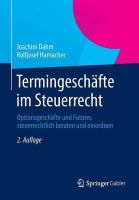 Joachim Dahm - Termingeschäfte im Steuerrecht: Optionsgeschäfte und Futures steuerrechtlich beraten und einordnen - 9783658032449 - V9783658032449