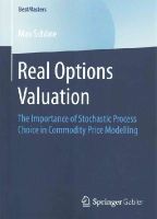 Max Schöne - Real Options Valuation: The Importance of Stochastic Process Choice in Commodity Price Modelling (BestMasters) - 9783658074920 - V9783658074920