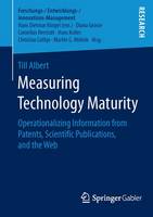 Till Albert - Measuring Technology Maturity: Operationalizing Information from Patents, Scientific Publications, and the Web - 9783658121310 - V9783658121310