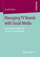 Jennifer Berz - Managing TV Brands with Social Media: An Empirical Analysis of Television Series Brands - 9783658142933 - V9783658142933