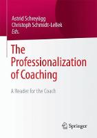 Astrid Schreyogg (Ed.) - The Professionalization of Coaching: A Reader for the Coach - 9783658168049 - V9783658168049