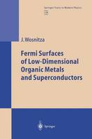 Joachim Wosnitza - Fermi Surfaces of Low-Dimensional Organic Metals and Superconductors - 9783662148457 - V9783662148457