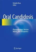 Edvaldo  Antonio Ribeiro  Rosa (Ed.) - Oral Candidosis: Physiopathology, Decision Making, and Therapeutics - 9783662471937 - V9783662471937