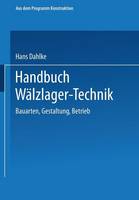 Hans Dahlke - Handbuch Wälzlager-Technik: Bauarten · Gestaltung · Betrieb (German Edition) - 9783663019732 - V9783663019732