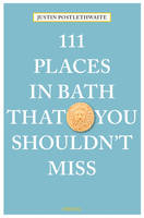 Justin Postlethwaite - 111 Places in Bath That You Shouldn´t Miss - 9783740801465 - V9783740801465