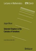 Jurgen Moser - Selected Chapters in the Calculus of Variations (Lectures in Mathematics. ETH Zürich) - 9783764321857 - V9783764321857