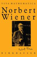 Pesi Rustom Masani - Norbert Wiener 1894–1964 (Vita Mathematica) - 9783764322465 - V9783764322465