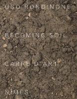 Jean-Marc Prevost - Ugo Rondinone: Becoming Soil - 9783775741637 - V9783775741637