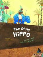 Géraldine Elschner - The Little Hippo: A Children´s Book Inspired by Egyptian Art - 9783791371672 - V9783791371672