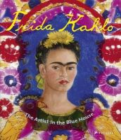 Magdalena Holzhey - Frida Kahlo: The Artist in the Blue House - 9783791372297 - V9783791372297