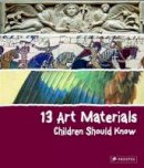 Narcisa Marchioro - 13 Art Materials Children Should Know - 9783791372600 - V9783791372600