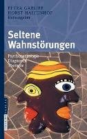 Petra Garlipp (Ed.) - Seltene Wahnstörungen: Psychopathologie - Diagnostik - Therapie (German Edition) - 9783798518766 - V9783798518766