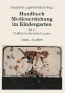 Deutsches Judendinstitut - Handbuch Medienerziehung im Kindergarten: Teil 2: Praktische Handreichungen (German Edition) - 9783810012579 - V9783810012579