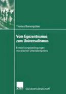 Thomas Bienengraber - Vom Egozentrismus zum Universalismus: Entwicklungsbedingungen Moralischer Urteilskompetenz (Sozialwissenschaft) (German Edition) - 9783824444847 - V9783824444847