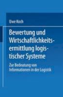  - Bewertung und Wirtschaftlichkeitsermittlung logistischer Systeme: Zur Bedeutung von Informationen in der Logistik (Gabler Edition Wissenschaft) (German Edition) - 9783824463312 - V9783824463312