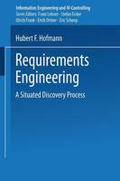 Hubert F. Hofmann - Requirements Engineering: A Situated Discovery Process (Information Engineering und IV-Controlling) (German Edition) - 9783824472154 - V9783824472154