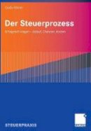 Guido Korner - Der Steuerprozess: Erfolgreich klagen - Ablauf, Chancen, Kosten (German Edition) - 9783834904676 - V9783834904676