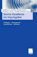 Gouthier  Matthias - Service Excellence als Impulsgeber: Strategien - Management - Innovationen - Branchen (German Edition) - 9783834906885 - V9783834906885