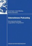 Frank Huber - Unternehmens-Podcasting: Eine empirische Analyse ausgewählter Erfolgsfaktoren (German Edition) - 9783834912275 - V9783834912275