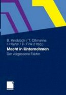 Bianka Knoblach (Ed.) - Macht in Unternehmen: Der vergessene Faktor (German Edition) - 9783834929600 - V9783834929600