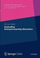 Richard Weber - Evaluating Entrepreneurship Education (Innovation und Entrepreneurship) - 9783834936530 - V9783834936530